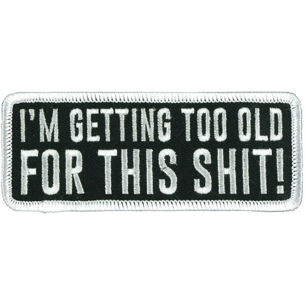 Hot Leathers PPW1026 4 Inch Too Old for This Shit Patch Hot on Sale